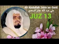 Muratal JUZ 13, Menikmati Suara Merdu Sejuk, Syeikh Ali Abdullah Jaber AsSa'diy, Audio\u0026Text AlQur'an