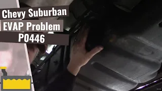 Chevrolet Suburban EVAP Code P0446