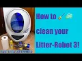 How to clean your Litter-Robot 3 easy monthly maintenance to avoid those flashing error lights