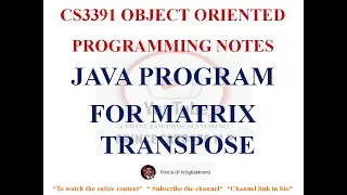 JAVA PROGRAM FOR MATRIX TRANSPOSE CS3391 OBJECT ORIENTED PROGRAMMING NOTES 2021 REGULATION