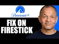 Paramount Plus Not Working on Firestick - Easy FIX 2025