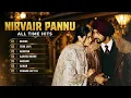 Nirvair Pannu All Time Hits 2026 🔥 | Best Punjabi Songs Playlist | Beside, Tere Layi, Nazran 