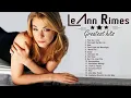 Download Lagu LeAnn Rimes Greatest Hits (Full album) - Best of LeAnn Rimes Songs Playlist - Country Female Singers