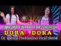 DJ DORA_ DORA STYLE MASHUP X PARTY VIRAL TIKTOK 2025. COCOK BUAT CHEK SOUND. 