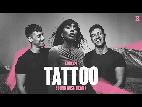 Download MP3 Loreen - Tattoo (Sound Rush Remix)