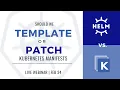 Should We Template or Patch Kubernetes Manifests vs side by side comparison