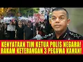 KENYATAAN TIMBALAN KETUA POLIS NEGARA! RAKAM KETERANGAN 3 PEGAWAI KANAN!