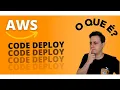 AWS CODE DEPLOY - What is it What is it for