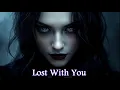 Lagu Lost With You – Gothic Rock / Post-Punk | Dark Romantic Love Song