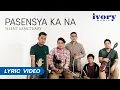 Download Lagu Silent Sanctuary - Pasensya Ka Na (Official Lyric Video)