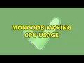 MongoDB Maxing CPU Usage 2 Solutions