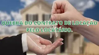 QUEBRA DE CONTRATO DE LOCAÇÃO PELO LOCATÁRIO