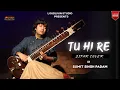 Tu Hi Re - Uyire  (Sitar Cover) | Sumit Singh Padam