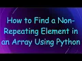 How to Find a Non-Repeating Element in an Array Using Python