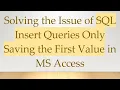 Solving the Issue of SQL Insert Queries Only Saving the First Value in MS Access