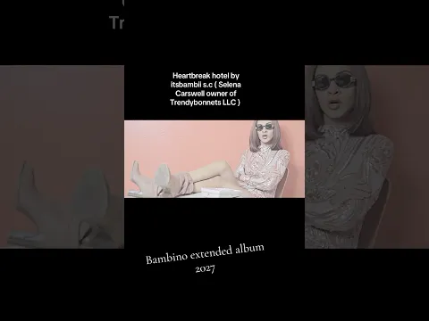 New Bambino EXTENDED Album2027 by S.C ( Selena Carswell ) | Trendybonnets LLC BY ITSBAMBII