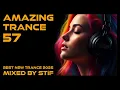 Lagu AMAZING TRANCE 57 🔥 Best New Trance 2025 | Mixed by STiF