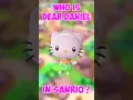 Meet Dear Daniel - All the Sanrio characters