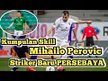 Download Lagu Kumpulan Skill Mihailo Perovic Striker Baru PERSEBAYA #persebaya #viralvideo #pemainpersebaya