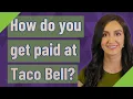 How do you get paid at Taco Bell