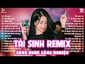 Download Lagu Tái Sinh Remix ♫ BXH Nhạc Trẻ EDM Hot Trend TRIỆU VIEW - Top 20 Bản EDM TikTok Gây Nghiện