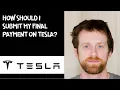 How should I submit my final payment on Tesla