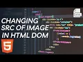 Changing src of Image in HTML DOM HTML Complete Course
