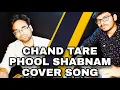 Download Lagu CHAND TARE PHOOL SHABNAM COVER SONG