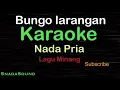 Download Lagu BUNGO LARANGAN -Lagu Minang |KARAOKE NADA PRIA​⁠ -Male-Cowok-Laki-laki@ucokku