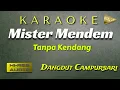 Karaoke Mister Mendhem tanpa Kendang