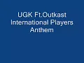 UGK Ft OutKast International Players Anthem Dirty Version