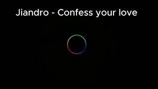 Jiandro Confess Your Love Music Visualizer 