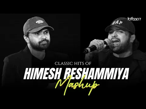 Download MP3 Himesh Reshammiya Mashup | Lo-fi 2307 | All Hits songs of HR | Bollywood Classic Himesh Reshammiya