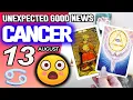 Cancer UNEXPECTED GOOD NEWS horoscope for today AUGUST 13 2026 tarot AUGUST