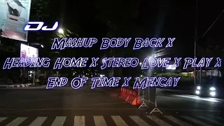 Download 🎶DJ Mashup Body Back x Heading Home x Stereo Love x Play x End Of Time x Mencay || NEW REMIX MP3