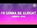 Lagu Jennifer Lopez - I'm Gonna Be Alright (Lyrics)