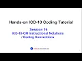 Hands-on ICD-10 Tutorial Session 16 - Instructional Notations Coding Conventions