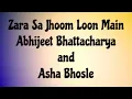 Download Lagu Zara Sa Jhoom Loon Main Lyrics - Abhijeet Bhattacharya and Asha Bhosle