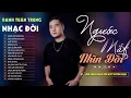 Download Lagu Nhạc Đời Danh Tuấn Trung - NGƯỚC MẮT NHÌN ĐỜI 2 - LÒNG CHẲNG SAO QUÊN | Tổng Hợp LK Nhạc Đời 2024
