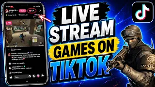 how to live stream mobile games on tiktok full guide