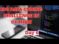 100 Days coding challenge in python day 6 beginners to advance python daily coding challenge