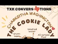 TXK Conversations Episode 6 Keep Calm Eat Cookies w Charkeitha TheCookieLady Washington