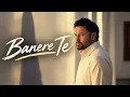 Banere Te - (Official Music Video) Amrinder Gill | Raj Ranjodh | Hazir
