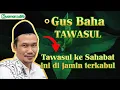 Download Lagu Gus Baha: PENTINGNYA TAWASUL UNTUK SEMUA HAJAT || Kajian Gus Baha
