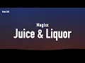 Magixx - Juice & Liquor (Lyrics)