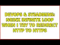 DevOps SysAdmins NGINX infinite loop when I try to redirect http to https