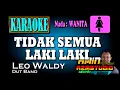 Download Lagu TIDAK SEMUA LAKI LAKI || Leo Waldy || KARAOKE Nada WANITA