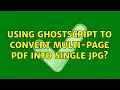 Using Ghostscript to convert multi-page PDF into single JPG 2 Solutions