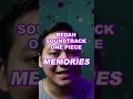 Lagu BEDAH SOUNDTRACK ONE PIECE - MEMORIES!