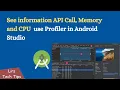 Android Studio See information API Call Memory and CPU use Profiler